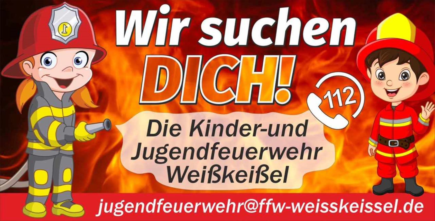 Wir suchen DICH! Die Kinder- und Jugendfeuerwehr Weikeiel. jugendfeuerwehr@ffw-weisskeissel.de